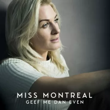 Miss Montreal - Geef Me Dan Even