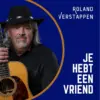 Spotlight met Roland Verstappen over “Je hebt een vriend”