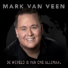 Verhaal achter de plaat ”De Wereld Is van Ons Allemaal” van Mark van Veen !