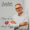 André Kooistra – Mag Ik Een Kus Van Je Lenen